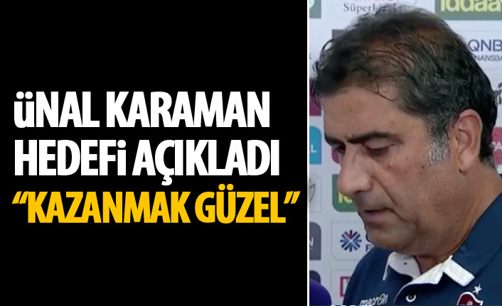 Ünal Karaman Trabzonspor'un hedefini açıkladı