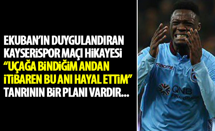 Ekuban'nın Kayserispor maçı hikayesi duygulandırdı
