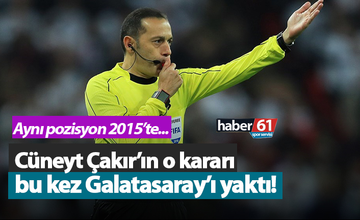 Cüneyt Çakır'ın o kararı bu kez Galatasaray'ı yaktı!