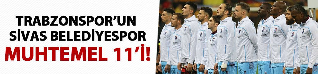 Trabzonspor Muhtemel Sivas Belediye 11'i