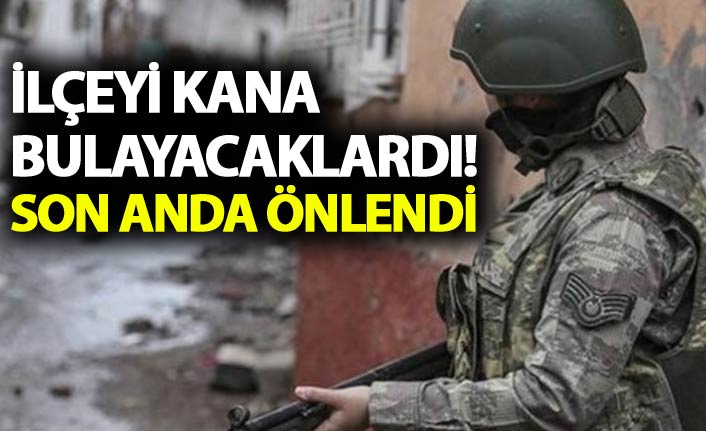 İlçeyi kana bulayacaklardı! - Son anda önlendi