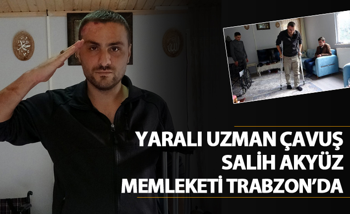 Yaralı uzman çavuş Akyüz memleketi Trabzon'a geldi