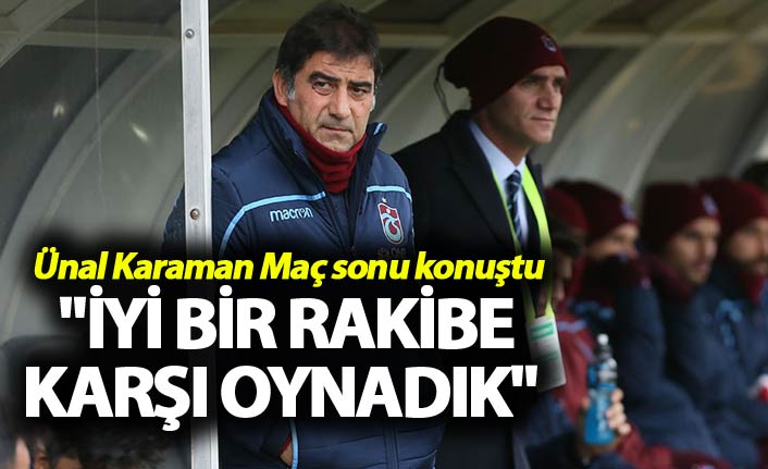 Ünal Karaman: "İyi bir rakibe karşı oynadık"
