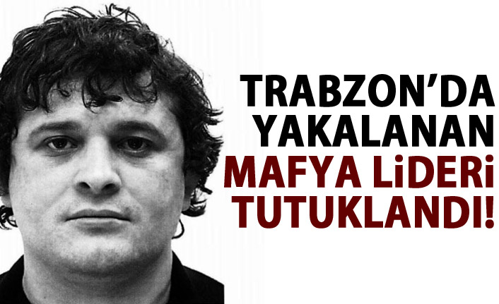 Trabzon'da yakalanan Gürcü mafya lideri tutuklandı