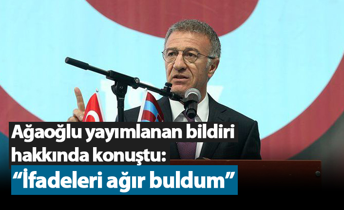Ahmet Ağaoğlu, Kulüpler birliği bildirisi ile ilgili konuştu: "İfadeleri ağır buldum"