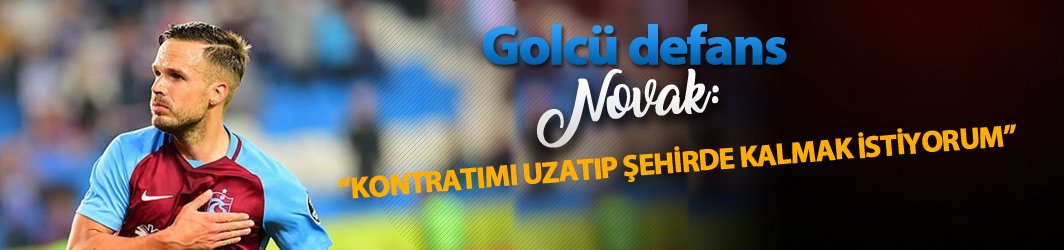 Trabzonspor'un golcü defansı Novak açıklamalarda bulundu