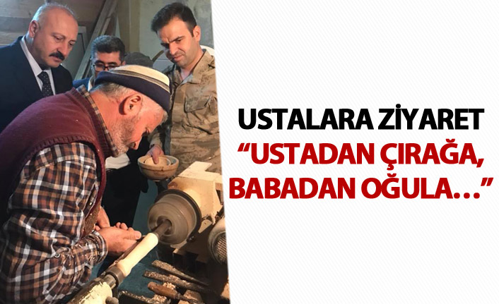 Başkan Çebi: “Ustadan çırağa, babadan oğula…”