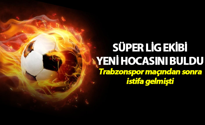 Süper Lig ekibi yeni yeni hocasını buldu