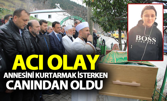 Annesini kurtarmak isterken canından oldu