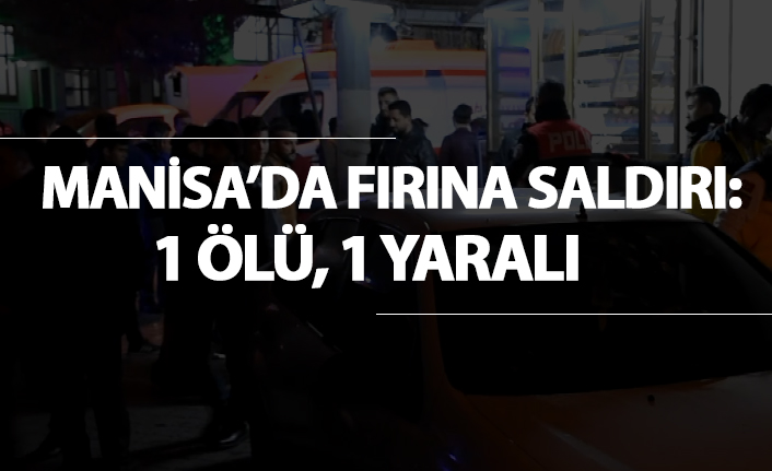 Manisa'da fırına saldırı
