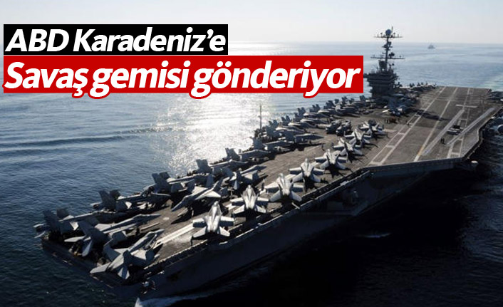 ABD Karadeniz'e savaş gemisi gönderiyor