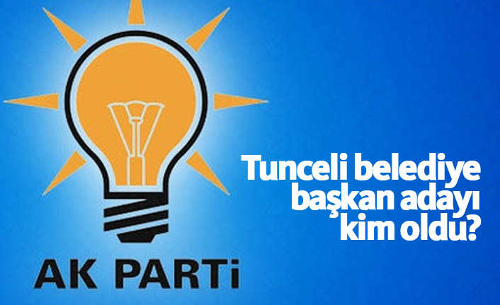 AK Parti Tunceli Belediye Başkan Adayı Gökhan Arslan oldu