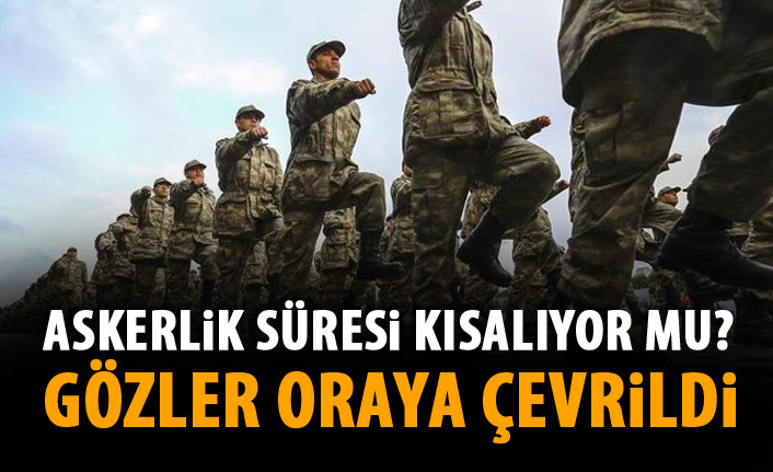 Askerlik süresi kısalıyor mu?