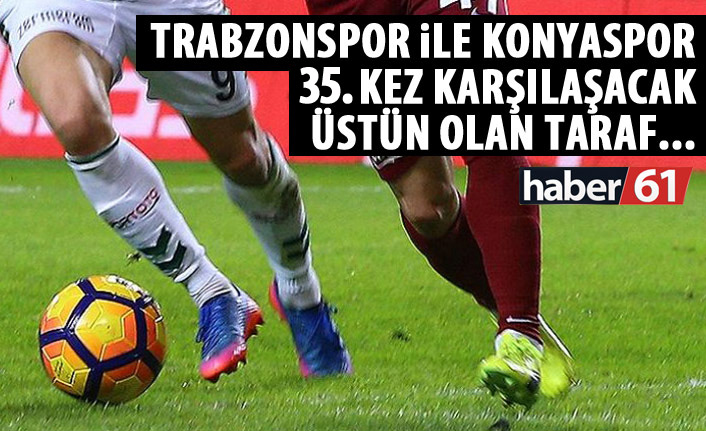 Trabzonspor, Konyaspor maçına tarihi üstünlükle çıkıyor.