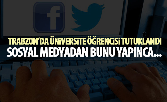 Trabzon'da öğrenci Cumhurbaşkanı'na hakaretten tutuklandı