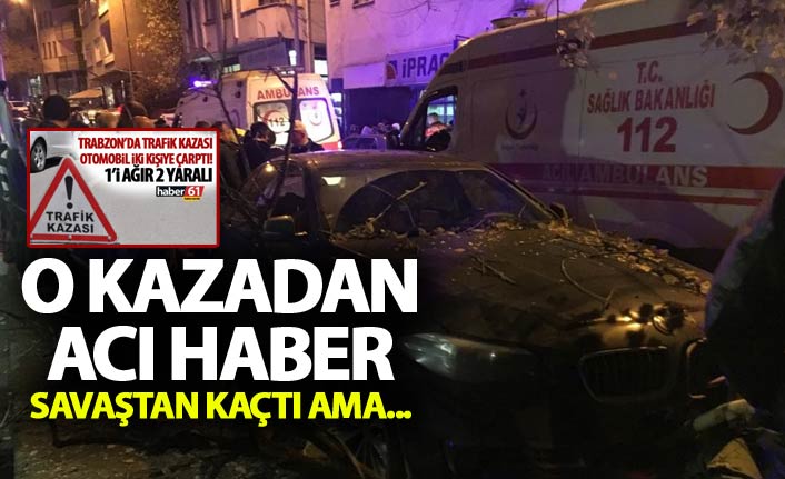 Savaştan kaçtı Trabzon'da kazada vefat etti.