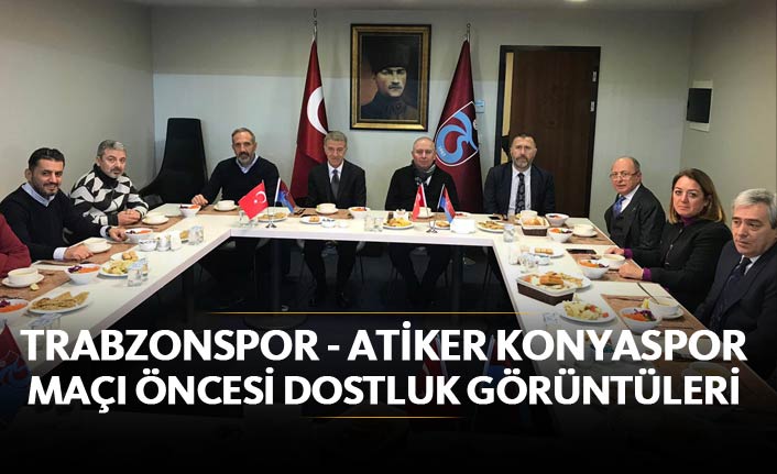 Trabzonspor ve Konyaspor’dan dostluk mesajı: Maç öncesi yemek