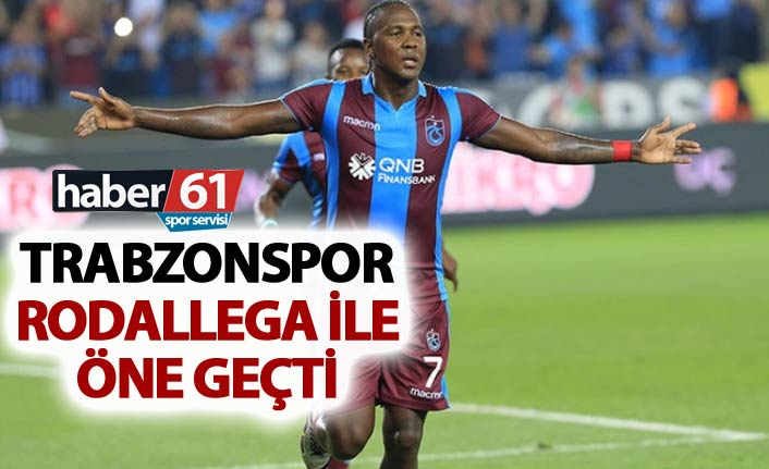 Trabzonspor Rodallega ile öne geçti