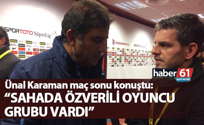 Ünal Karaman maç sonu konuştu: "Sahada özverili oyuncu grubu vardı"