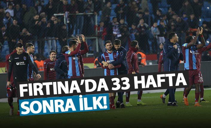 Fırtına'da 33 hafta sonra ilk!