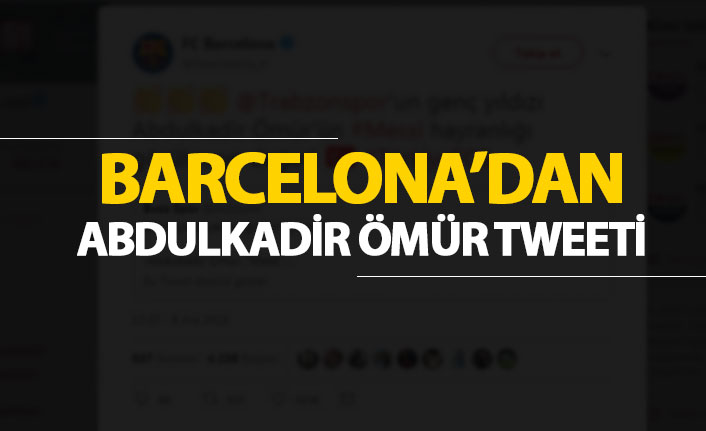 Barcelona'dan Abdulkadir Ömür tweeti!