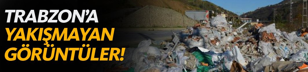 Bu görüntüler Trabzon’a yakışmıyor