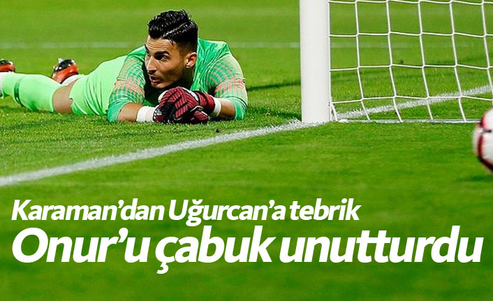 Uğurcan Çakır, Onur'u çabuk unutturdu