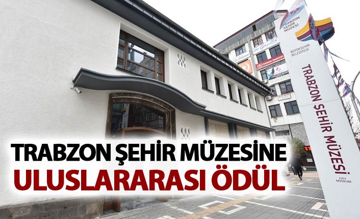 Trabzon Şehir müzesine uluslararası ödül