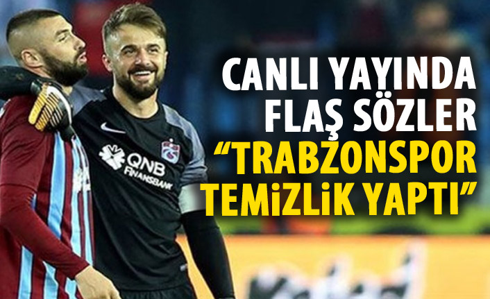 Erman Toroğlu: Trabzonspor temizlik yaptı
