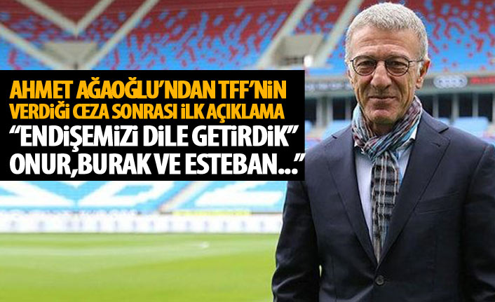 Ahmet Ağaoğlu'ndan TFF'nin verdiği ceza sonrası ilk açıklama