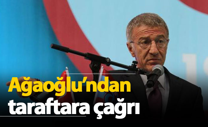 Başkan Ağaoğlu'ndan taraftara çağrı