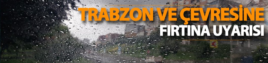 Meteoroloji'den Fırtına uyarısı