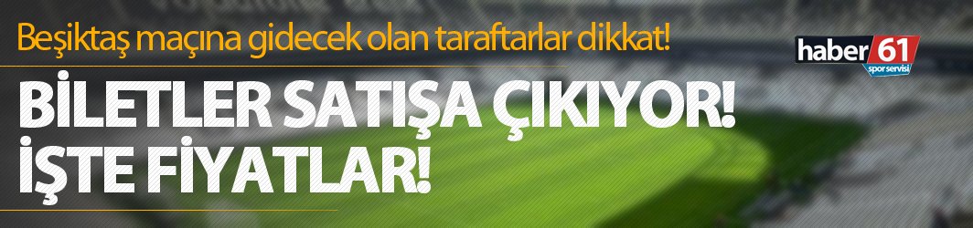 Beşiktaş - Trabzonspor maçında misafir takım biletleri satışa çıktı mı?
