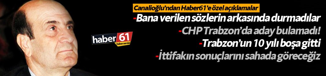 Volkan Canalioğlu: “CHP Trabzon’da aday bulamadı”