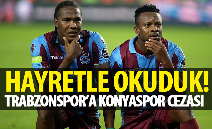 Trabzonspor, Konyaspor maçı nedeniyle PFDK tarafından cezalandırıldı. 13 Aralık 2018