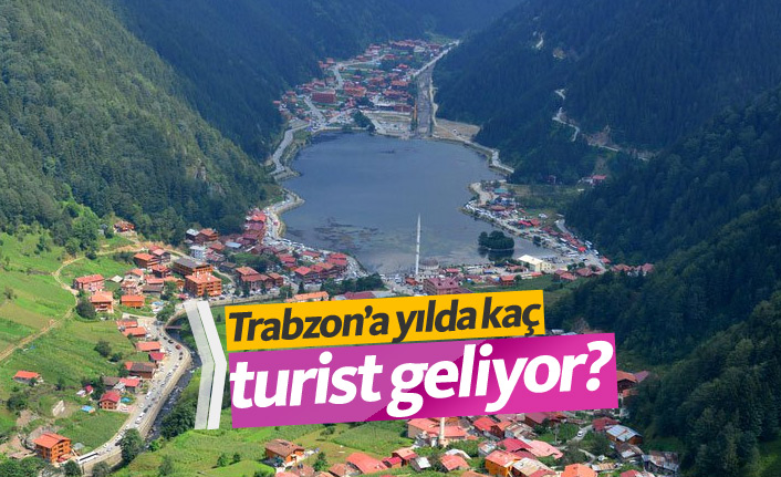 Trabzon'un yıllık turist sayısı arttı