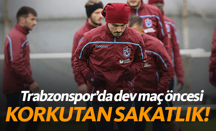 Trabzonspor'da dev maç öncesi korkutan gelişme!
