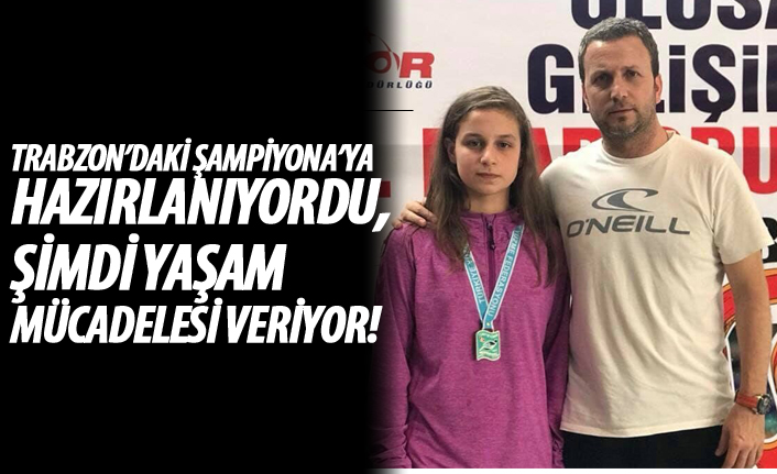 Trabzon'daki şampiyonaya hazırlanıyordu, şimdi yaşam mücadelesi veriyor!