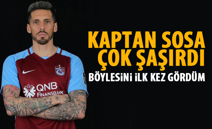 Kaptan Sosa çok şaşırdı: Böylesini ilkkez gördüm!