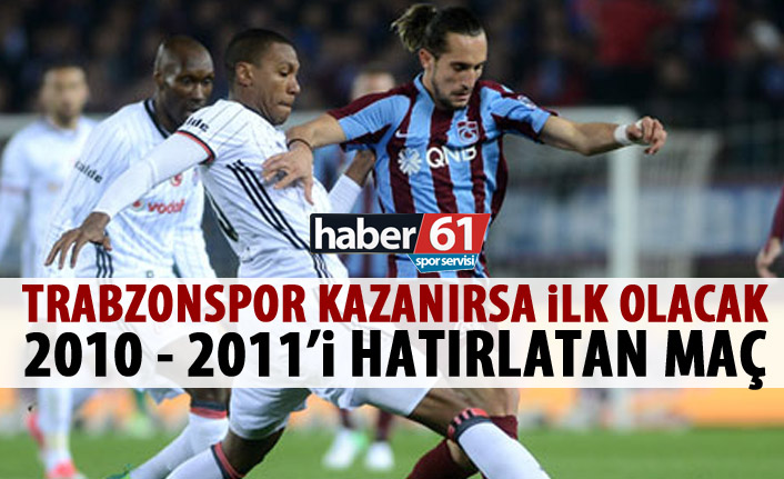 Trabzonspor kazanırsa 2011’den sonra ilk kez...