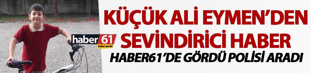 Araklı'da kaybolan Ali Eymen Yomra'da bulundu