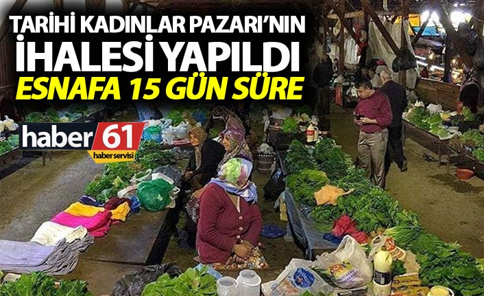 Trabzon'da Kadınlar Pazarı esnafına 15 gün süre - Haber61'e açıklama