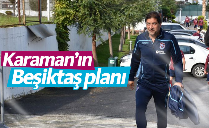 Karaman'ın Beşiktaş planı