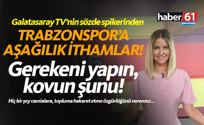 Galatasaray spikeri Ebru Gürsoy'dan Trabzonspor'a aşağılık ithamlar!