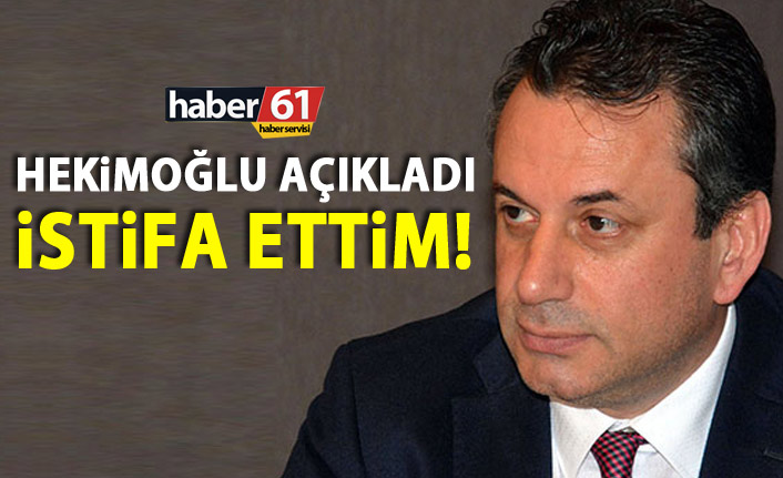 Hekimoğlu açıkladı: İstifa ettim!