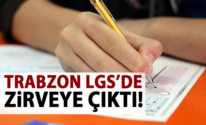 Trabzon LGS'de zirveye çıktı