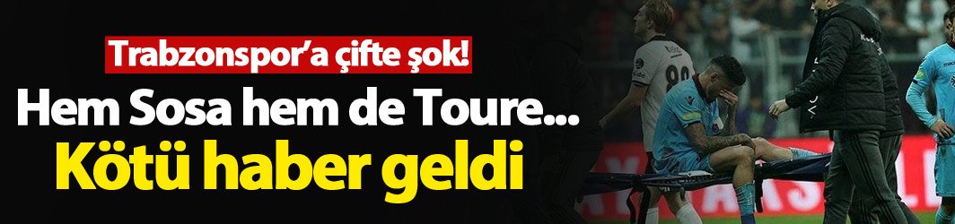 Trabzonspor'a şok - Sosa ve Toure'de son durum