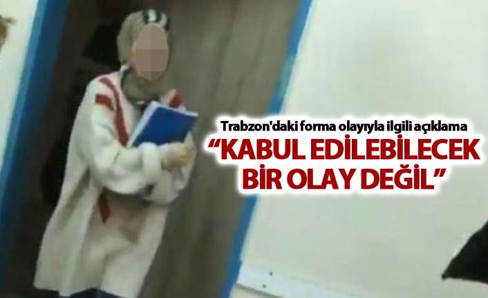 Trabzon'daki forma olayıyla ilgili açıklama