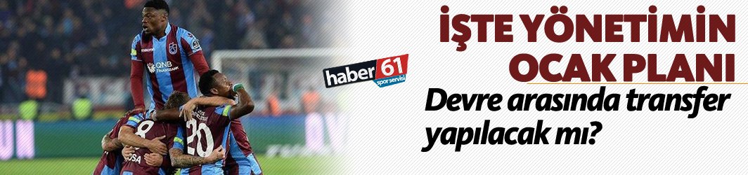 Trabzonspor devre arasında transfer yapacak mı?