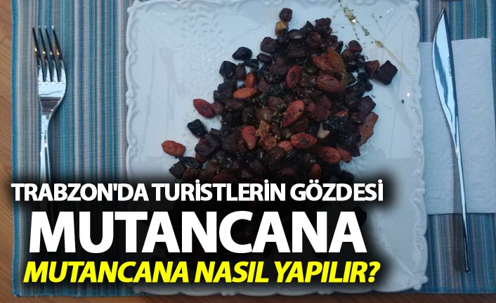 Trabzon'da Turistlerin gözdesi Mutancana yemeği - Mutancana nasıl yapılır?